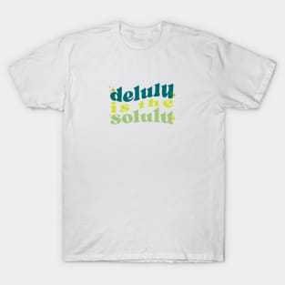 DELULU IS THE SOLULU WAVY GREEN STICKER T-Shirt